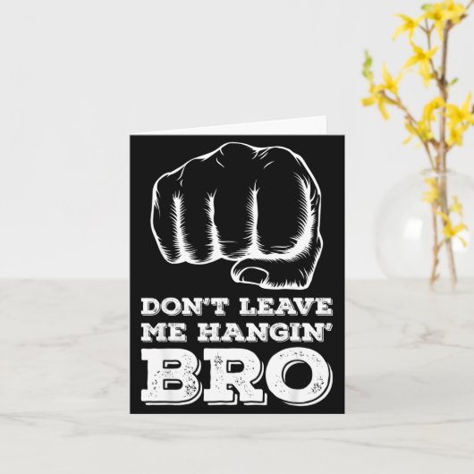 Dont Leave Me Hanging Bro - Fist Bump  Kaart (Gele Bloem)