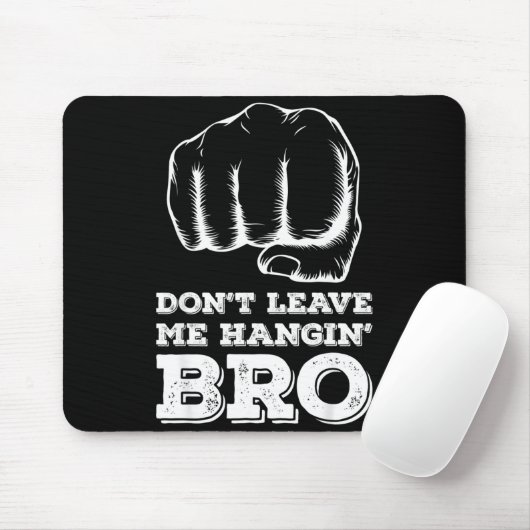 Dont Leave Me Hanging Bro - Fist Bump  Muismat (Met muis)