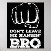 Dont Leave Me Hanging Bro - Fist Bump Poster (Voorkant)