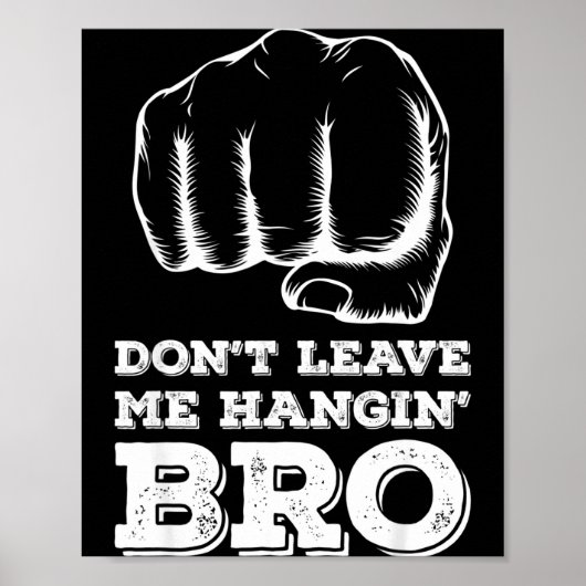 Dont Leave Me Hanging Bro - Fist Bump Poster (Voorkant)