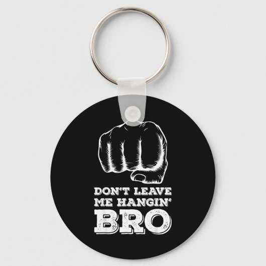 Dont Leave Me Hanging Bro - Fist Bump  Sleutelhanger (Voorkant)