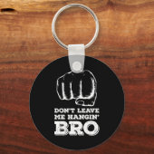 Dont Leave Me Hanging Bro - Fist Bump  Sleutelhanger (Voorkant)