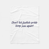 Dont Let Foolish Pride Fleece Deken (Voorkant)