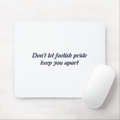 Dont Let Foolish Pride  Muismat (Met muis)