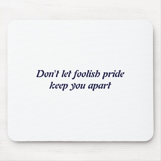 Dont Let Foolish Pride  Muismat (Voorkant)