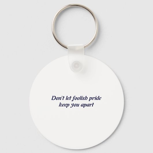Dont Let Foolish Pride  Sleutelhanger (Voorkant)