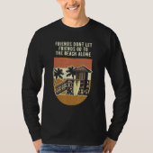 Dont Let Friends Go to the Beach Alone Ocean T-shirt (Voorkant)