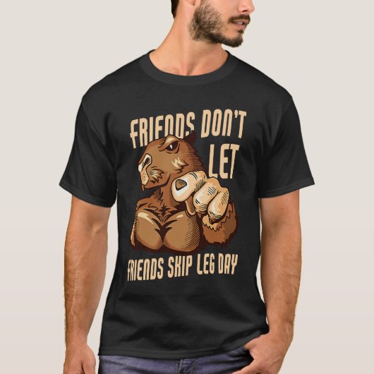 Don't Let Friends Skip Leg Day Exercise Leg Day T-shirt (Voorkant)