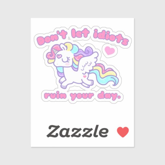 Dont Let Idiots Funny Unicorn Sticker (Vel)