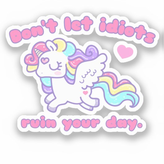 Dont Let Idiots Funny Unicorn Sticker (Voorkant)