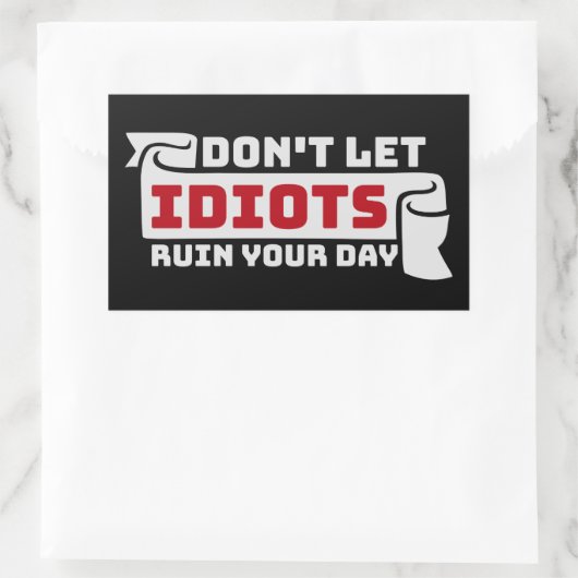 Don't Let Idiots Ruin Your Day Funny Sarcastic Fun Rechthoekige Sticker (Tas)