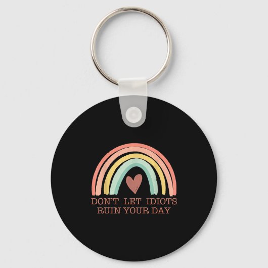 Don't Let Idiots Ruin Your Day Rainbow Happy Insra Sleutelhanger (Voorkant)