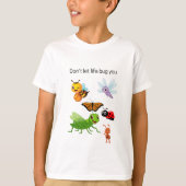 Don't let life bug you t-shirt (Voorkant)