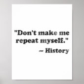 Dont Let Me Repeat Myself History 1 _1  Poster (Voorkant)