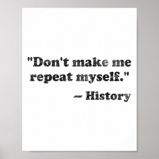 Dont Let Me Repeat Myself History 1 _1  Poster (Voorkant)