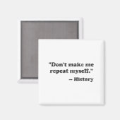 Dont Let Me Repeat Myself History 1 Magneet (Voorkant / Achterkant)
