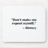 Dont Let Me Repeat Myself History 1  Muismat (Voorkant)