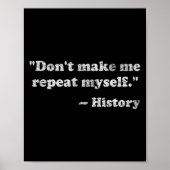 Dont Let Me Repeat Myself History _1  Poster (Voorkant)