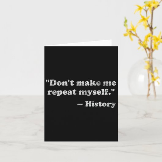 Dont Let Me Repeat Myself History  Kaart (Gele Bloem)
