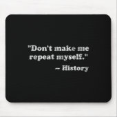 Dont Let Me Repeat Myself History  Muismat (Voorkant)