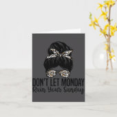 Don't Let Monday Ruin Your Sunday Funny Humor Quot Kaart (Gele Bloem)