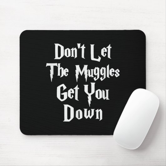 Don't Let Muggles Get You Down, Funny Quote  Muismat (Met muis)