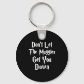 Don't Let Muggles Get You Down, Funny Quote  Sleutelhanger (Voorkant)