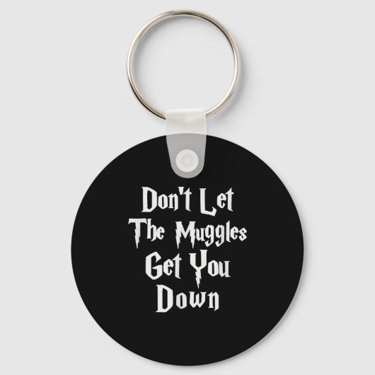 Don't Let Muggles Get You Down, Funny Quote Sleutelhanger (Voorkant)