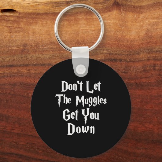 Don't Let Muggles Get You Down, Funny Quote  Sleutelhanger (Voorkant)
