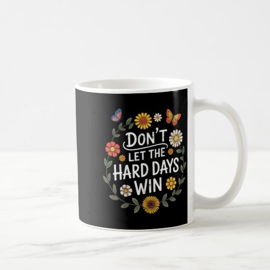 Don't Let The Hard Days Win Insrational Motivation Koffiemok (Rechts)