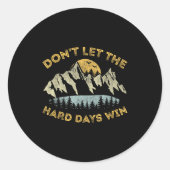 Don't Let The Hard Days Win Insrational Motivation Ronde Sticker (Voorkant)
