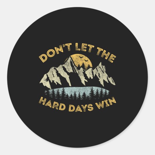 Don't Let The Hard Days Win Insrational Motivation Ronde Sticker (Voorkant)