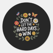 Don't Let The Hard Days Win Insrational Motivation Ronde Sticker (Voorkant)