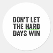 Don't Let The Hard Days Win Insrational Motivation Ronde Sticker (Voorkant)