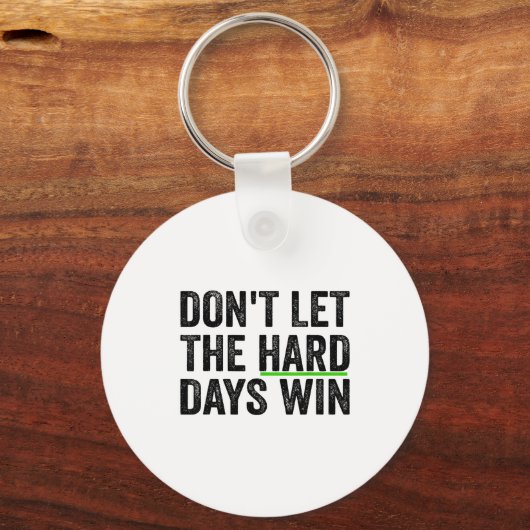 Don't Let The Hard Days Win Insrational Motivation Sleutelhanger (Voorkant)