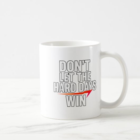 Don't Let The Hard Days Win Motivational For Resil Koffiemok (Rechts)