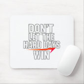 Don't Let The Hard Days Win Motivational For Resil Muismat (Met muis)