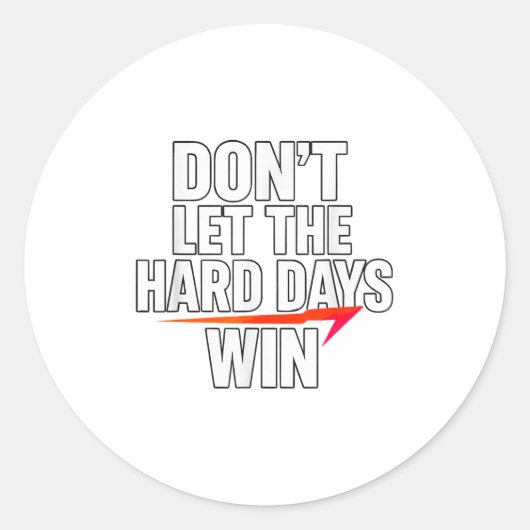 Don't Let The Hard Days Win Motivational For Resil Ronde Sticker (Voorkant)