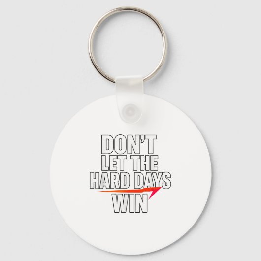 Don't Let The Hard Days Win Motivational For Resil Sleutelhanger (Voorkant)
