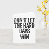 Don't Let The Hard Days Win Motivational  Kaart (Gele Bloem)