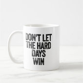 Don't Let The Hard Days Win Motivational  Koffiemok (Links)