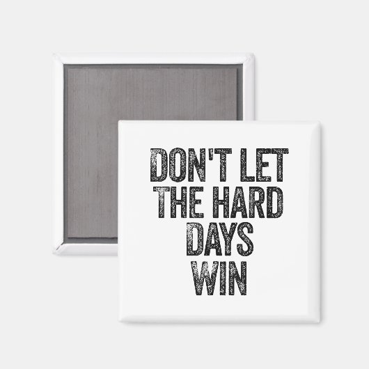 Don't Let The Hard Days Win Motivational Magneet (Voorkant / Achterkant)