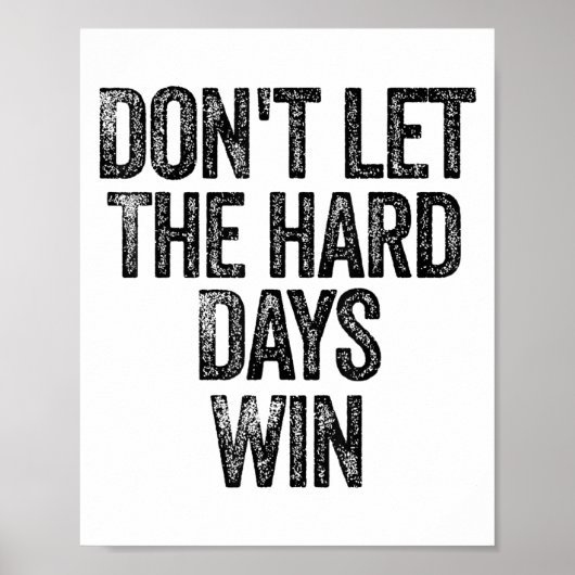 Don't Let The Hard Days Win Motivational Poster (Voorkant)