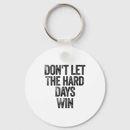 Don't Let The Hard Days Win Motivational Sleutelhanger (Voorkant)
