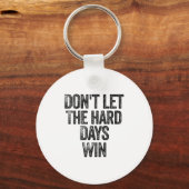 Don't Let The Hard Days Win Motivational Sleutelhanger (Voorkant)