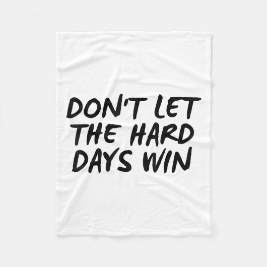Don't Let The Hard Days Win Motivational Tee Fleece Deken (Voorkant)