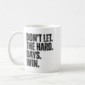 Don't Let The Hard Days Win Motivational Tee  Koffiemok (Links)