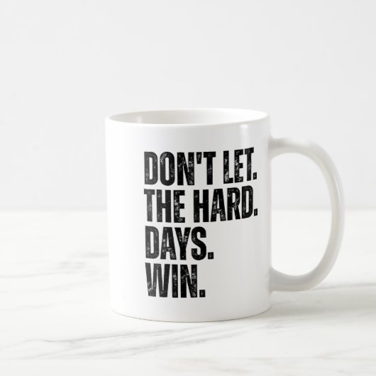 Don't Let The Hard Days Win Motivational Tee  Koffiemok (Rechts)
