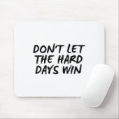 Don't Let The Hard Days Win Motivational Tee  Muismat (Met muis)