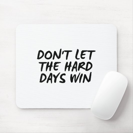 Don't Let The Hard Days Win Motivational Tee Muismat (Met muis)